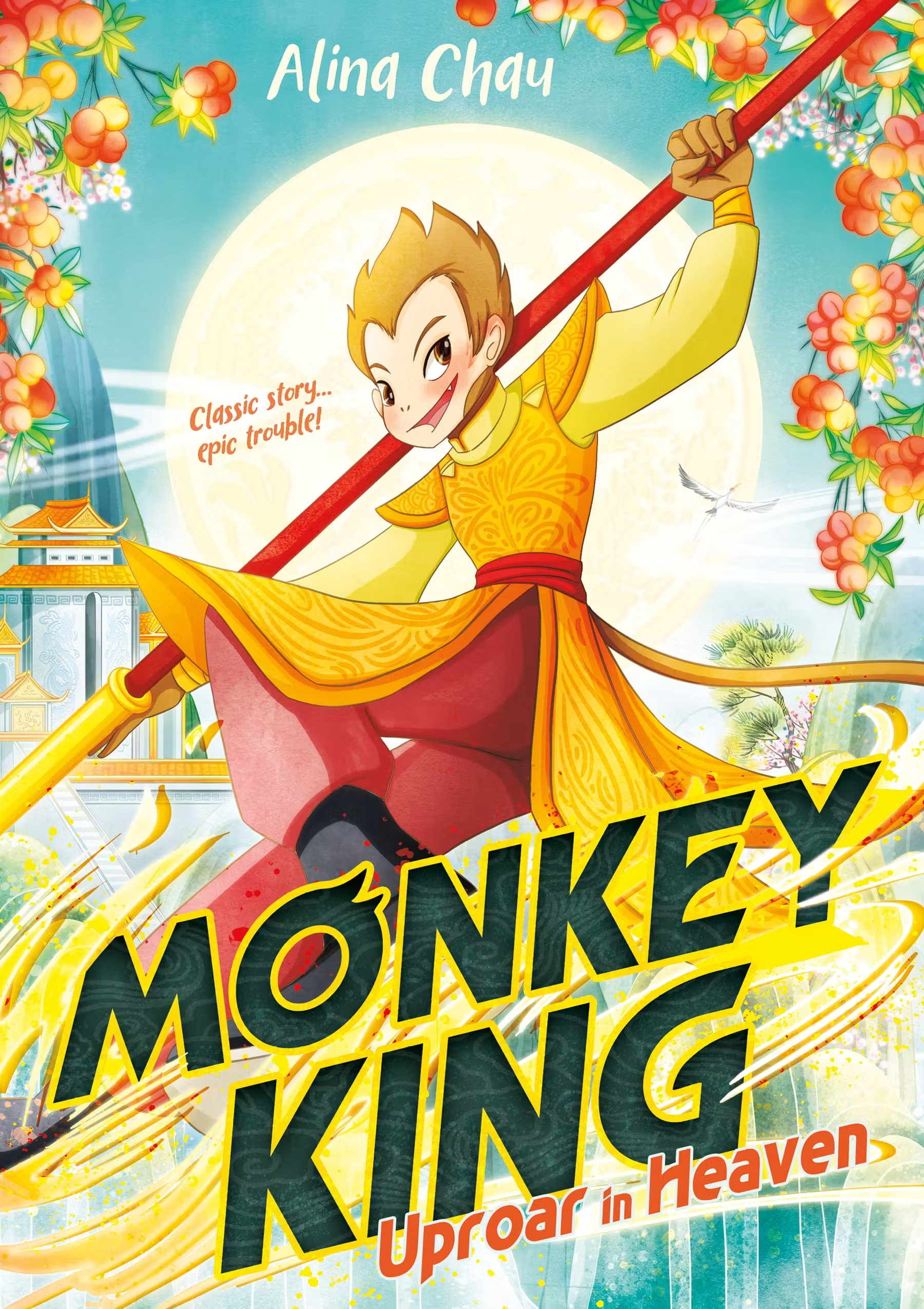 Illustrated cover of “Monkey King: Uproar in Heaven” by Alina Chau, showing a monkey character in yellow armor holding a staff, with flowers and a bright moon in the background.