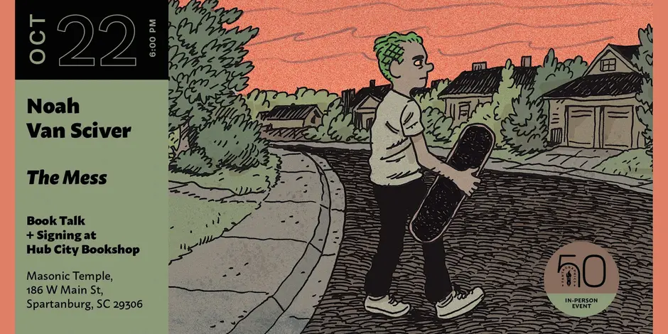 Event poster for a Noah Van Sciver book talk for “The Mess” on October 22 at 6:00 PM at Hub City Bookshop, featuring an illustration of a person carrying a skateboard down a residential street.